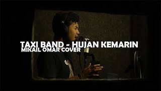 Download lagu TAXI BAND - HUJAN KEMARIN || MIKAIL OMAR COVER mp3