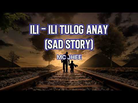 ILI-ILI TULOG ANAY BY MC JHEE (RAP VERSION SAD STORY) WITH LYRICS