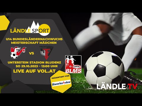 U14 Bundesländernachwuchsmeisterschaft Mädchen - VFV U14 Auswahl vs Tirol