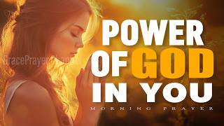 Walk in the Power of God in You | Prayer for Strength and Bold Faith | Morning Prayer