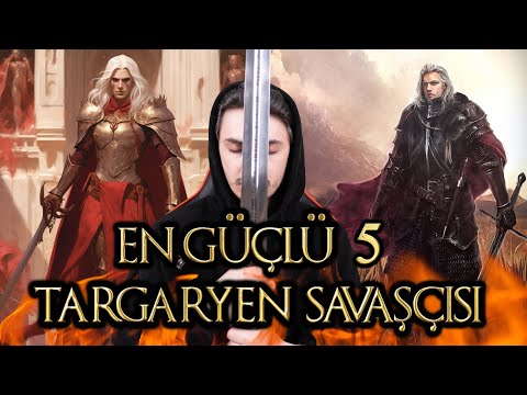 EN GÜÇLÜ 5 TARGARYEN SAVAŞÇISI