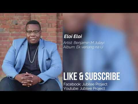 Benjamin M Julayi - Eloi Eloi
