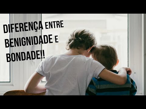 | Em 3 minutos, saiba a DIFERENÇA entre BENIGNIDADE e BONDADE!!
