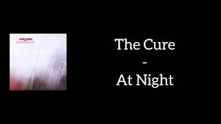 The Cure - At Night (Lyrics)