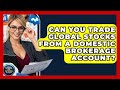 Can You Trade Global Stocks From A Domestic Brokerage Account Stock And Options Playbook