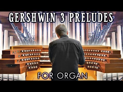 GERSHWIN THREE PRELUDES (FOR ORGAN) - THE ESPLANADE CONCERT HALL -  SINGAPORE - JONATHAN SCOTT