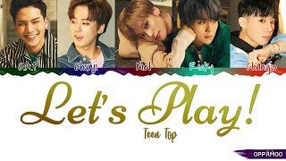 TEEN TOP (틴탑) - 'Let`s play! (놀면 돼)' Lyrics (Color Coded Han-Rom)