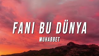 Muhabbet - Fani Bu Dünya (Lyrics)
