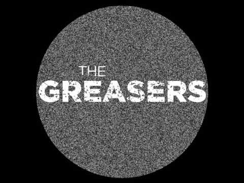 The Greasers-Sing it