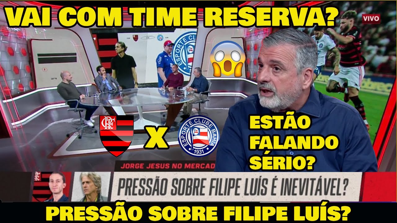 QUE LOUCURA! OLHA O QUE ESTÃO FALANDO DE FLAMENGO x BAHIA - FILIPE LUÍS SOB PRESSÃO?
