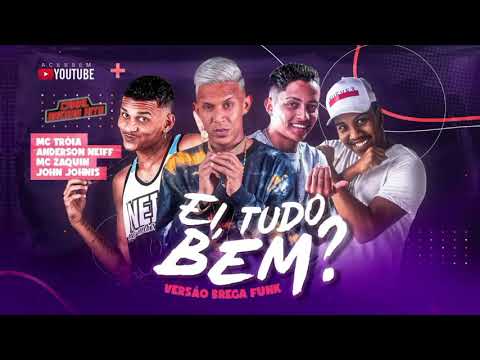 🔵 ANDERSON NEIFF, MC TRÓIA & MC ZAQUIN - EI, TUDO BEM? | | (Prod. JOHN JOHNIS)