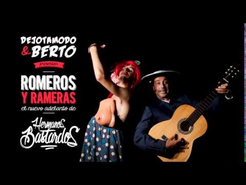 HERMANOS BASTARDOS - Romeros y Rameras (con El Niño de la Rosi) adelanto Dejotamodo & Berto