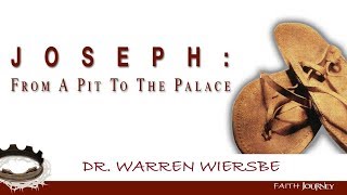 Joseph - God's Wise Preparation to Save the World – DR. Warren Wiersbe Sermon