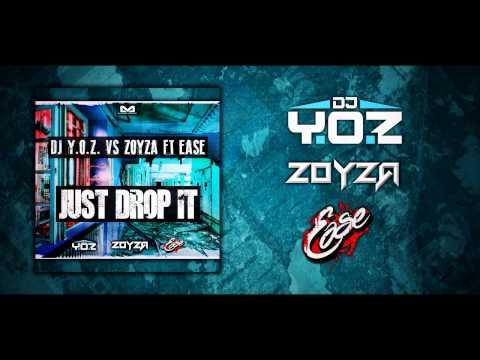 DJ Y.O.Z. vs Zoyza ft. Ease - Just Drop It (Official Preview)