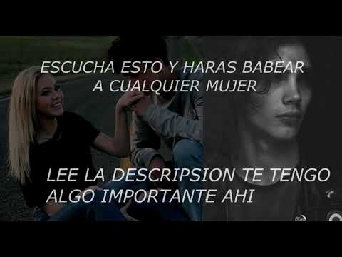 ESCUCHA ESTO Y HARÁS BABEAR A CUALQUIER MUJER
