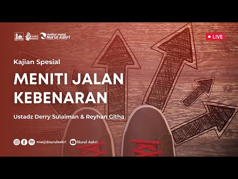 KAJIAN SPESIAL - MENITI JALAN KEBENARAN - Ust Derry Sulaiman & Reyhan Githa Umara - 19 Agustus 2022