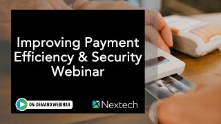 WEBINAR: Improving Payment Efficiency & Security