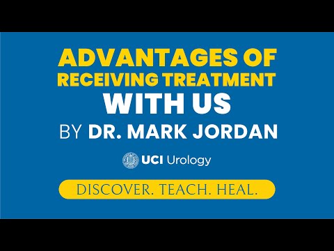 Advantages of Receiving Treatment with Us By Dr. Mark Jordan - UCI Department of Urology