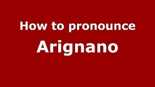 How to pronounce Arignano