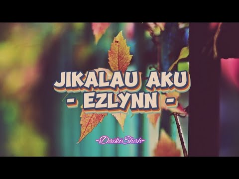 Ezlynn - Jikalau Aku (Lirik Lagu)