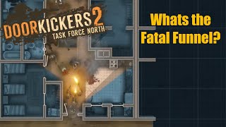 What's the Fatal Funnel How to Die less Door Kickers 2!