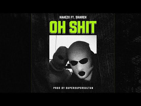 Haaezii - OH SH!T Ft @SharehAkhter/ Prod.@superdupersultan (Audio)