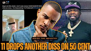 TI Spins on 50 Cent AGAIN: “I Don’t Make Memes, I Make Music - IDGAF What You Erase”