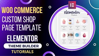 How to customize Shop Page in WooCommerce with Elementor Theme Builder