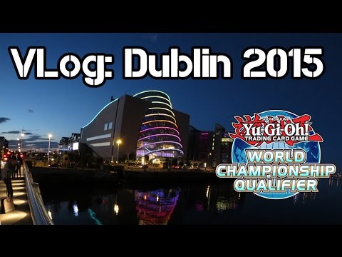 VLOG:  Yu-Gi-Oh! European WCQ 2015 - Dublin