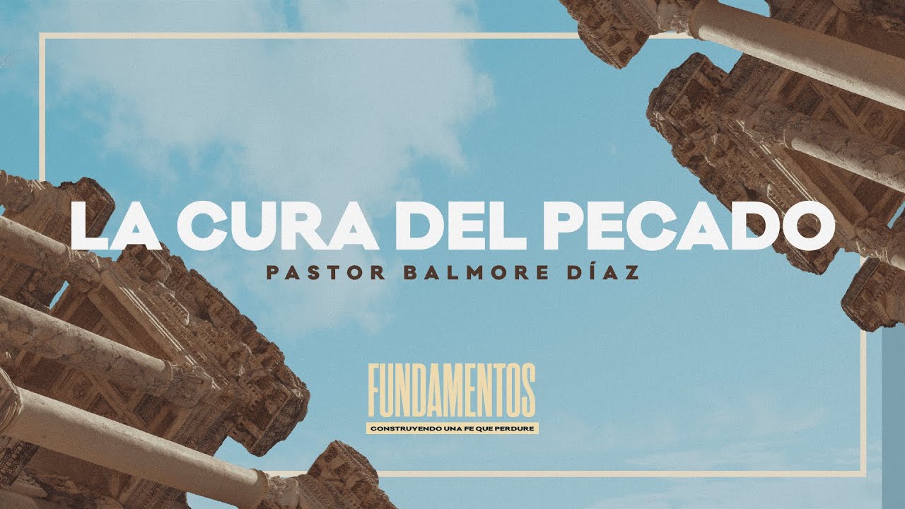 "La Cura del Pecado" — Pastor Balmore Díaz