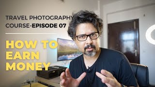 Travel Photography Course-EPISODE 07 |  How to make Money