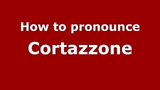 How to pronounce Cortazzone