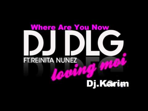 Dj Karim  Dj DLG   Erick Morillo   Where Are You Now Mash Up By Dj Karim