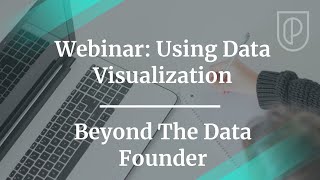 Webinar: Using Data Visualization by Beyond The Data Founder