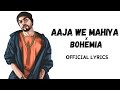 Aja Way Mahiya X Bohemia Lyrics Official Lyrics Imran Khan X Bohemia Trending