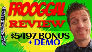 FROOGGAL Review, Demo, $5497 Bonus