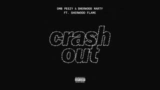 OMB Peezy x Sherwood Marty &quot;Crash Out&quot; Audio Only
