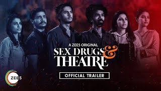 Sex Drugs & Theatre | Official Trailer | A ZEE5 Original | Streaming Now On ZEE5