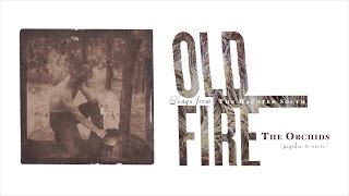 Old Fire - The Orchids (from Songs from the Haunted South) (Psychic TV cover)