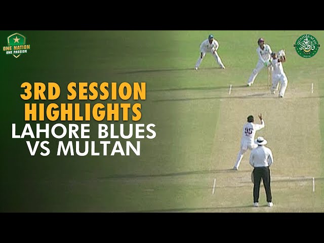 3rd Session Highlights | Lahore Blues vs Multan | Day 3 | Match 24 | #QeAT 2023/24 | PCB | M1U1A