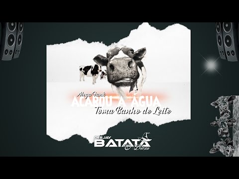Mega Funk Acabou a Água, Toma Banho de Leite 2021 (Dj Batata CWB)