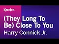 (They Long to Be) Close to You - Harry Connick Jr. | Karaoke Version | KaraFun