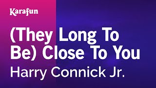 Karaoke (They Long To Be) Close To You - Harry Connick Jr. *