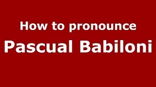 How to pronounce Pascual Babiloni