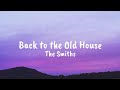 The Smiths - Back to the Old House ( Lyrics)