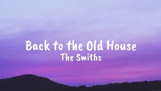 The Smiths - Back to the Old House ( Lyrics)