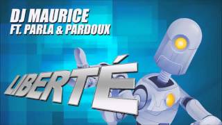 DJ Maurice Ft. Parla & Pardoux - Liberte