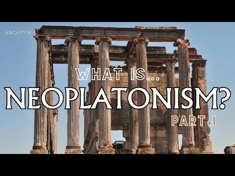 What Is Neoplatonism? Part I