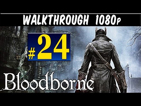 Bloodborne - Walkthrough Part 24 Byrgenwerth Gameplay Lets play walkthrough 1080p PS4