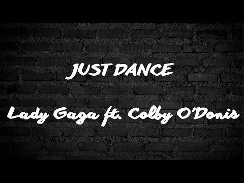 Lady Gaga ft. Colby O'Donis - Just Dance (Lyrics)